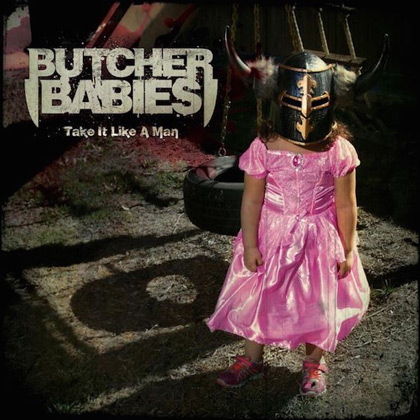Butcher Babies: Take It Like A Man