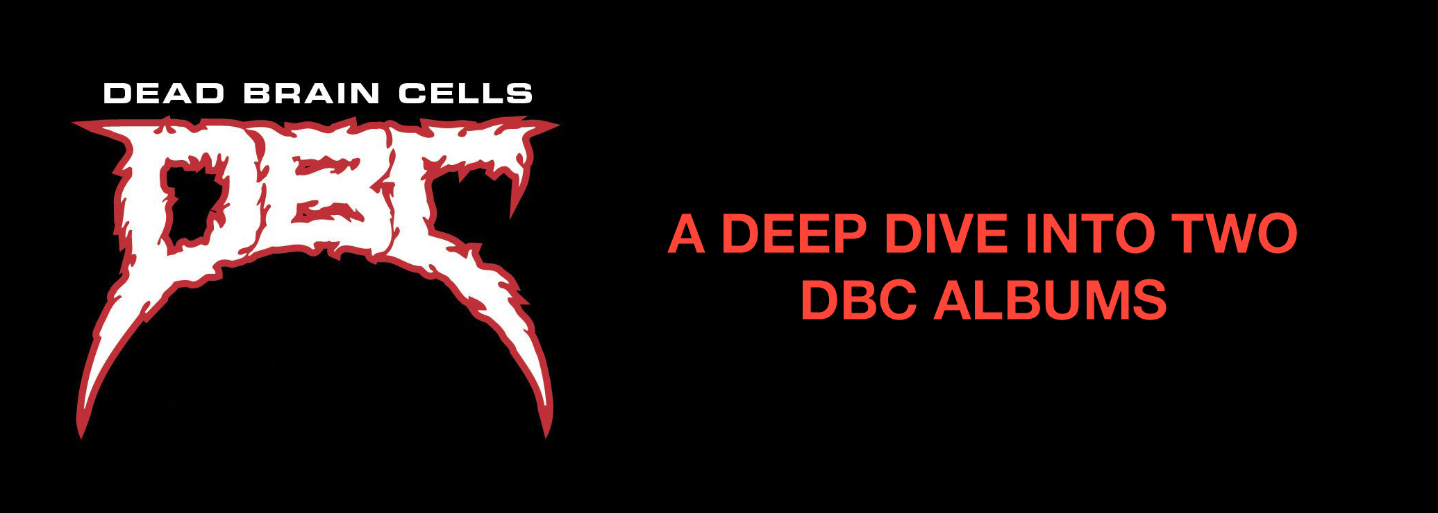 Dead Brain Cells' double album deep-dive
